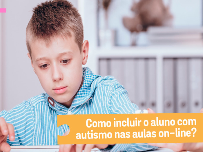 Como incluir o aluno com autismo nas aulas on-line?